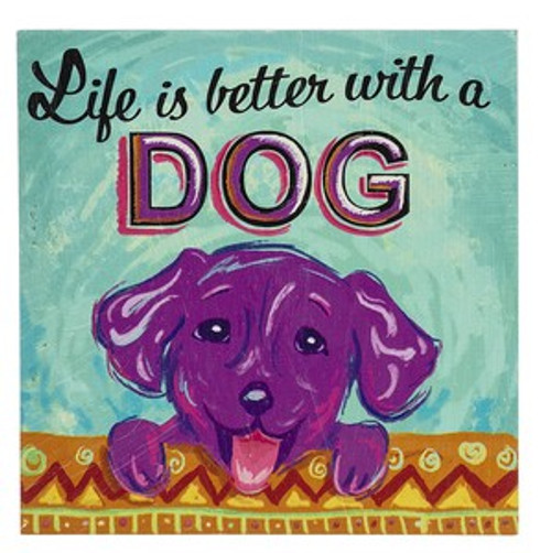 Life is Better with a Dog Desk Plaque
