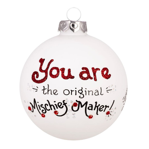 White glass ornament with red glitter text reading “You are the original.”
Heart Gifts by Teresa Mischief Maker ornament with Swarovski crystal accents.
3.5-inch glass keepsake ornament with black script and silver hanging cap.