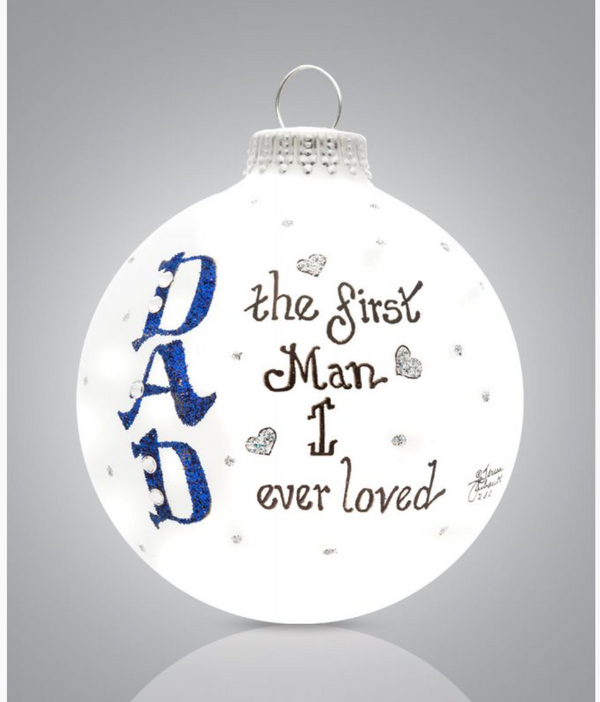 Heart Gifts by Teresa - Dad, The First Man I Ever Loved Ornament