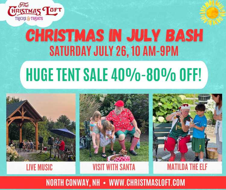 Christmas in July Celebration! The Christmas Loft  •  North Conway, NH