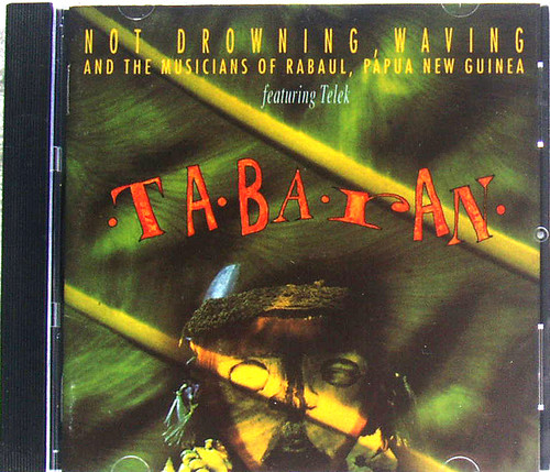 Pacific Folk Pop Rock - NOT DROWNING WAVING (And The Musicians Of Rabaul Papua New Guinea Featuring Telek) Tabaran CD 1990