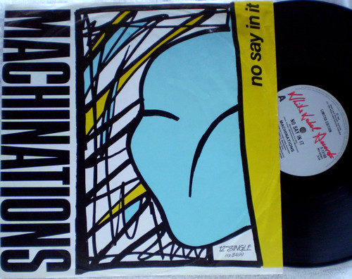 Dance Synth Pop - MACHINATIONS  No Say In It (Machinations Cut Mix) Vinyl 12" Single 1984