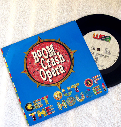 Synth Pop - BOOM CRASH OPERA Get Out Of The House 7" Vinyl 1989