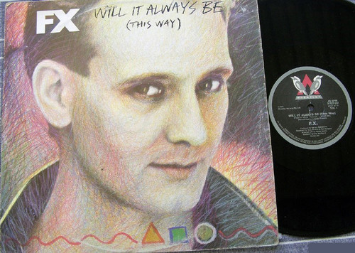 Pop Rock - FX Will It Always Be This Way Vinyl EP 1985