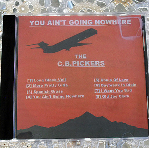 Blue Grass - THE C.B PICKERS You Ain't Going Nowhere CD