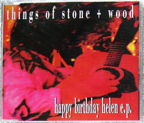 Pop Rock - THINGS OF STONE + WOOD Happy Birthday Helen CD EP 1992