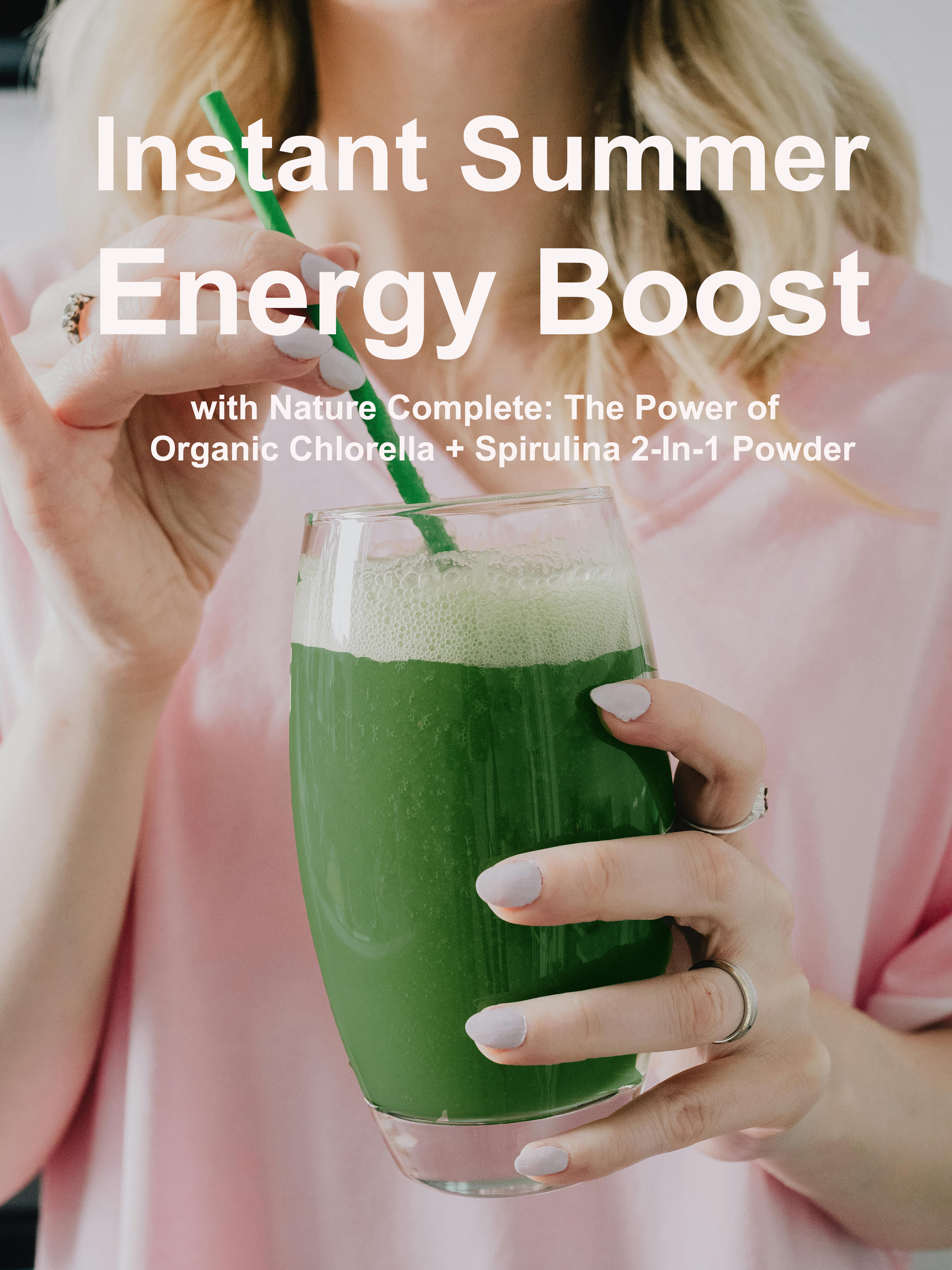 Instant Summer Energy Boost with Nature Complete: The Power of Organic Chlorella + Spirulina 2-In-1 Powder