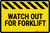 Watch Out For Forklift Floor Sign