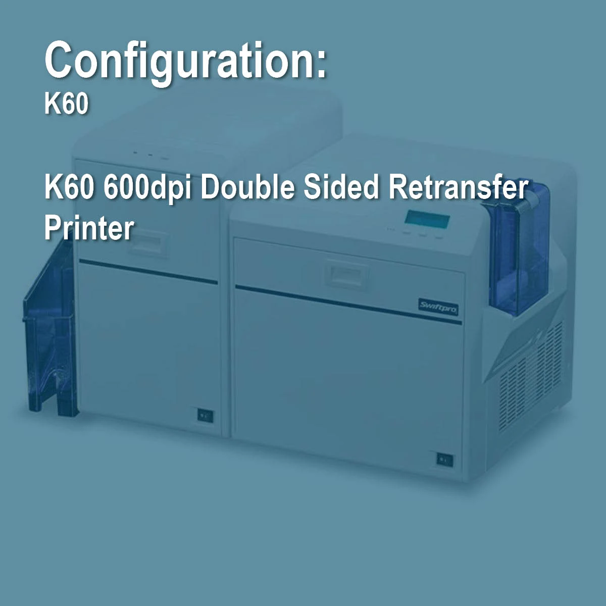 Swiftpro K60 (Base Model) Duplex Retransfer ID Card Printer