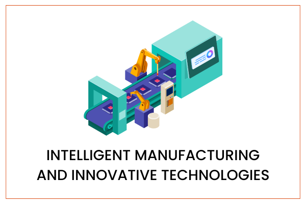 Intelligent Manufacturing and Innovative Technologies