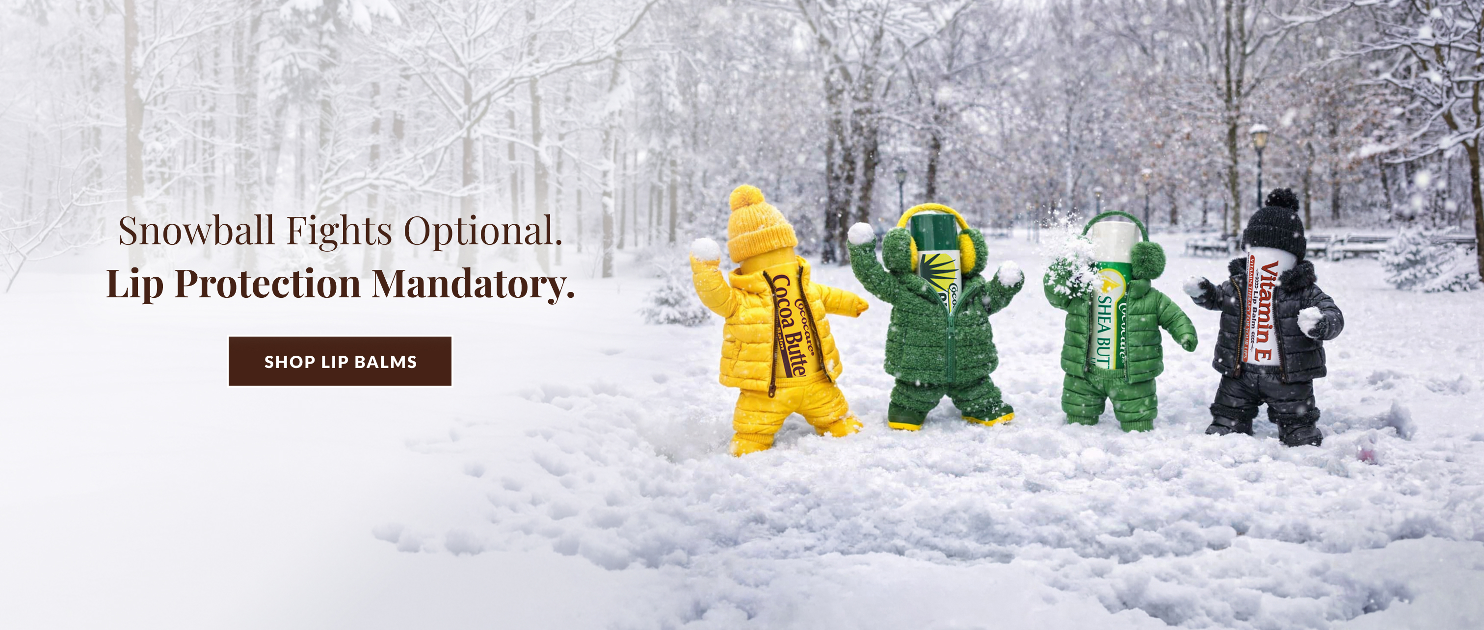 Snowball Fights Optional. Lip Protection Mandatory.