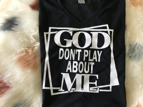 God  Don’t Play About Me
