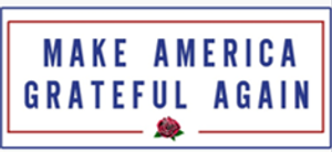 Make America Grateful Again Make America Grateful Again