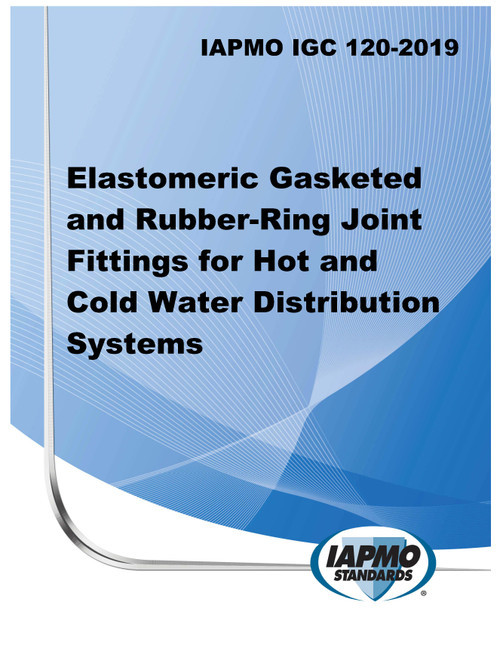 IAPMO IGC 120-2019 Elastomeric Gasketed and Rubber-Ring Joint Fittings for Hot and Cold Water Distribution Systems