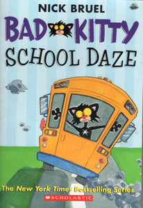 Bad Kitty School Daze by Nick Bruel Bad Kitty School Daze by Nick Bruel