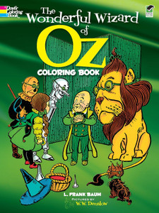 The Wonderful Wizard of Oz Coloring Book (Dover Classic Stories Coloring Book) by L. Frank Baum The Wonderful Wizard of Oz Coloring Book (Dover Classic Stories Coloring Book) by L. Frank Baum