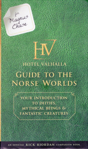 For Magnus Chase: Hotel Valhalla Guide to the Norse Worlds-An Official Rick Riordan Companion Book: Your Introduction to Deities, Mythical Beings & Fantastic Creatures (Magnus Chase and the Gods of Asgard) by Rick Riordan For Magnus Chase: Hotel Valhalla Guide to the Norse Worlds-An Official Rick Riordan Companion Book: Your Introduction to Deities, Mythical Beings & Fantastic Creatures (Magnus Chase and the Gods of Asgard) by Rick Riordan