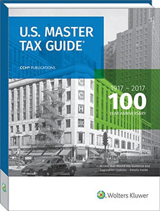 U.S. Master Tax Guide (2017) 100th Edition by CCH Tax Law Editors U.S. Master Tax Guide (2017) 100th Edition by CCH Tax Law Editors