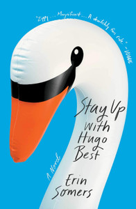 Front cover image of the book Stay Up with Hugo Best: A Novel by Erin Somers Front cover image of the book Stay Up with Hugo Best: A Novel by Erin Somers