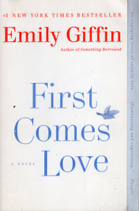 Front cover image of the book First Comes Love by Emily Giffin Front cover image of the book First Comes Love by Emily Giffin