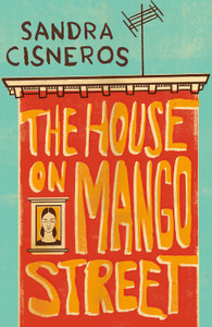 Front cover image of the book The House on Mango Street by Sandra Cisneros Front cover image of the book The House on Mango Street by Sandra Cisneros