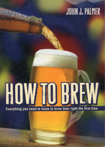 Front cover image of the book How to Brew: Everything You Need To Know To Brew Beer Right The First Time by John J. Palmer Front cover image of the book How to Brew: Everything You Need To Know To Brew Beer Right The First Time by John J. Palmer