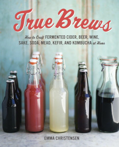 Front cover image of the book True Brews: How to Craft Fermented Cider, Beer, Wine, Sake, Soda, Mead, Kefir, and Kombucha at Home by Emma Christensen Front cover image of the book True Brews: How to Craft Fermented Cider, Beer, Wine, Sake, Soda, Mead, Kefir, and Kombucha at Home by Emma Christensen