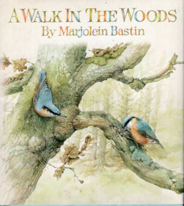 Front cover image of the book A Walk In the Woods by Marjolein Bastin