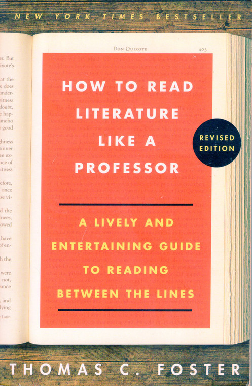 How to Read Literature Like a Professor: A Lively and Entertaining Guide to Reading Between the Lines, Revised Edition