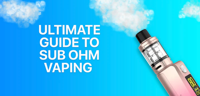 Exploring Sub-Ohm Vaping: A Comprehensive Guide