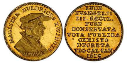 1066784 SWISS CANTONS. Zurich. Ulrich Zwingli. (Pastor, 1484-1531). 1819 AV Ducat. PCGS MS65.  Bust right of Magister Zwingli / 9-line legend; date below. KM X-M2; Fr.-490; Whiting 618; HMZ 2-1171b.

Commemorating the 300th Anniversary of Zwingli'...