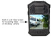 Built-in LCD video Screen
for reviewing video 
on the body camera