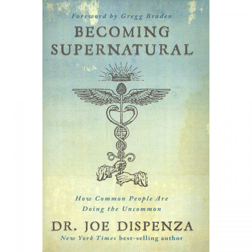 becoming supernatural by dr joe dispenza