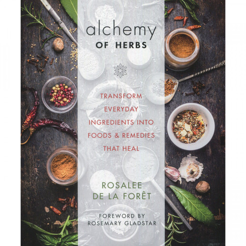 Alchemy of Herbs - Rosalee de la Forêt