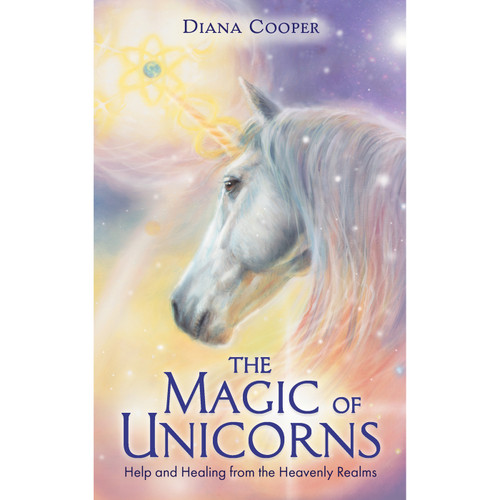 The Magic of Unicorns - Diana Cooper