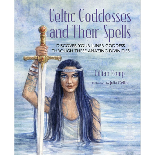 Celtic Goddesses And Their Spells - Gillian Kemp