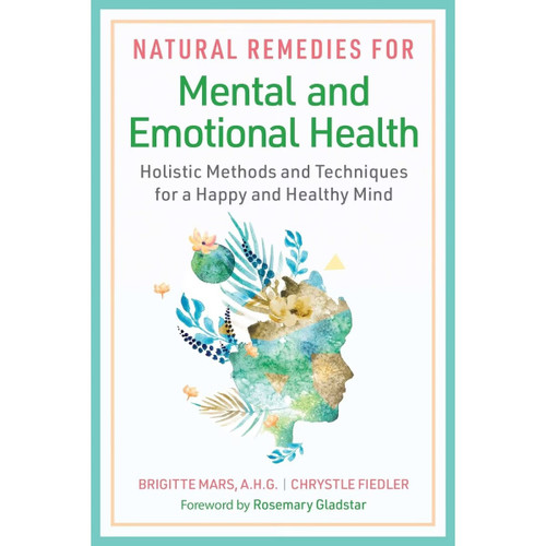 Natural Remedies for Mental and Emotional Health - Brigitte Mars