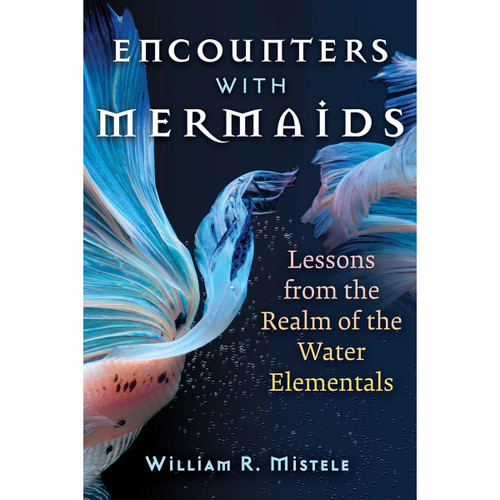 Encounters with Mermaids - William R. Mistelle