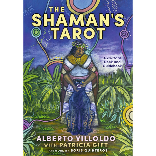 The Shaman's Tarot - Alberto Villoldo with Patricia Gift