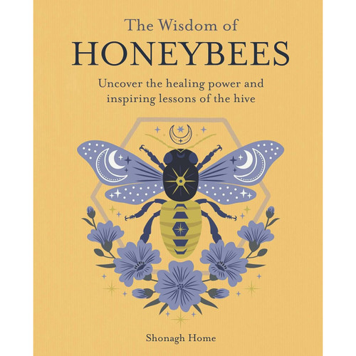 The Wisdom of Honeybees - Shonagh Home