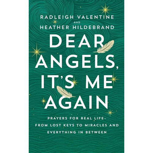 Dear Angels, It's Me Again by Radleigh Valentine & Heather Hildebrand