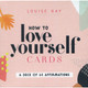 How to Love Yourself Cards - Louise Hay