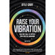Raise Your Vibration - Kyle Gray