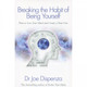 Breaking the Habit of Being Yourself - Dr Joe Dispenza