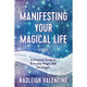 Manifesting Your Magical Life - Radleigh Valentine