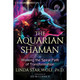 The Aquarian Shaman - Linda Star Wolf, PhD