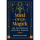 Mind Over Magick - Richard Kaczynski