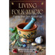 Living Folk Magic - Mary-Grace Fahrun