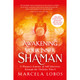 Awakening Your Inner Shaman (Updated Edition) - Marcela Lobos