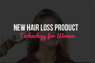 New Hair Loss Product Technology for Women